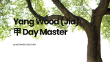 What You Need To Know For Yang Wood (Jia) 甲 Day Master