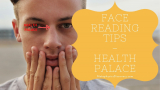 Understand Your Health Condition Through Face Reading – The Health Palace